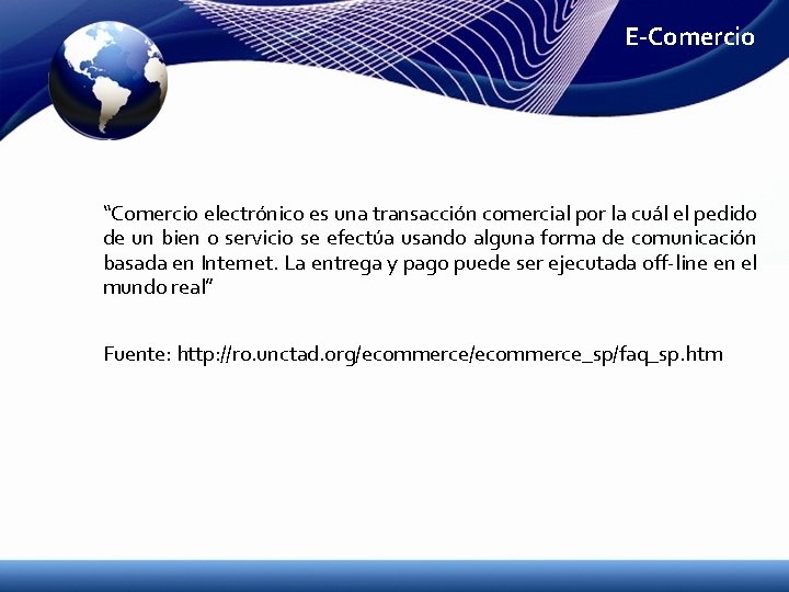 E-Comercio “Comercio electrónico es una transacción comercial por la cuál el pedido de un