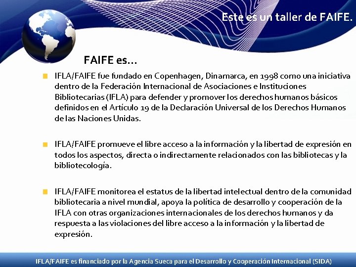 Este es un taller de FAIFE es… IFLA/FAIFE fue fundado en Copenhagen, Dinamarca, en