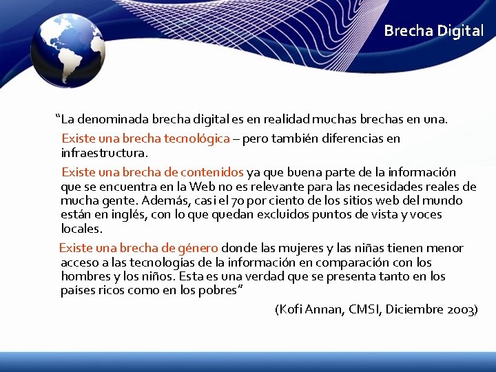 Brecha Digital “La denominada brecha digital es en realidad muchas brechas en una. Existe