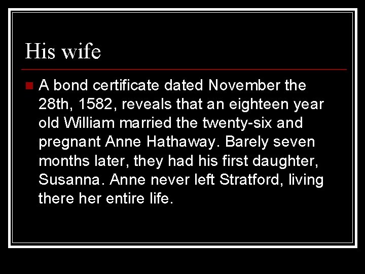 His wife n A bond certificate dated November the 28 th, 1582, reveals that