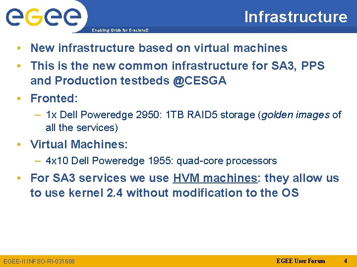 Infrastructure Enabling Grids for E-scienc. E • New infrastructure based on virtual machines •