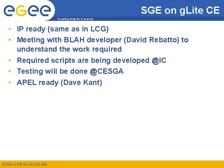 SGE on g. Lite CE Enabling Grids for E-scienc. E • IP ready (same