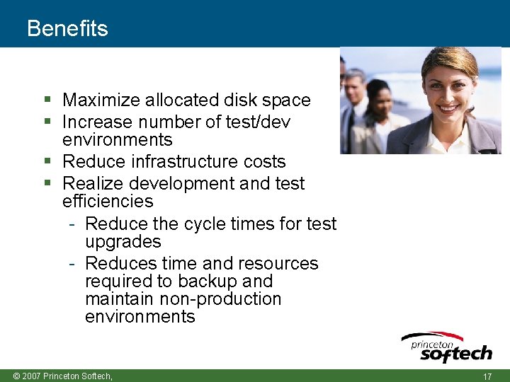 Benefits Maximize allocated disk space Increase number of test/dev environments Reduce infrastructure costs Realize
