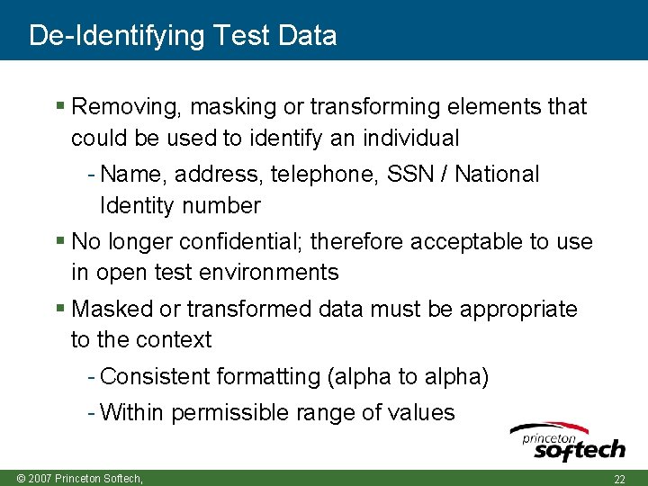 De-Identifying Test Data Removing, masking or transforming elements that could be used to identify