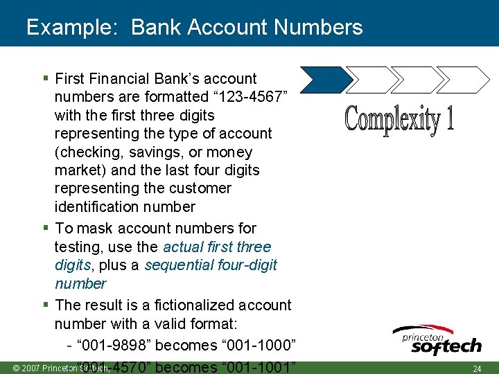 Example: Bank Account Numbers First Financial Bank’s account numbers are formatted “ 123 -4567”