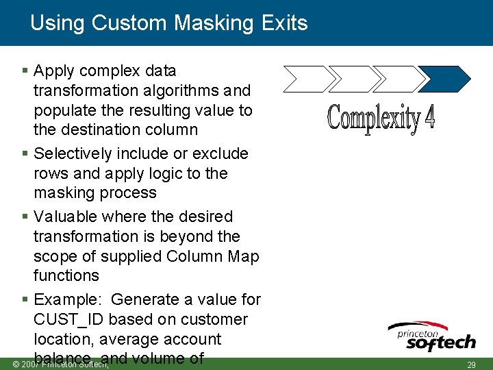 Using Custom Masking Exits Apply complex data transformation algorithms and populate the resulting value