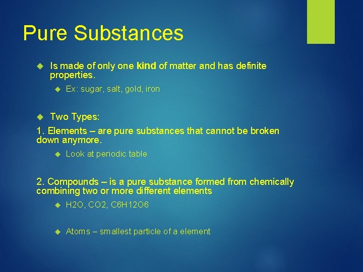 Pure Substances Is made of only one kind of matter and has definite properties.
