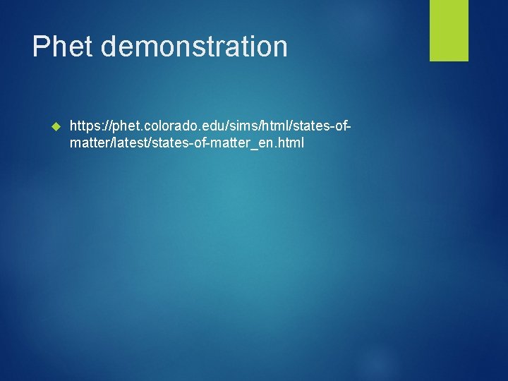 Phet demonstration https: //phet. colorado. edu/sims/html/states-ofmatter/latest/states-of-matter_en. html 