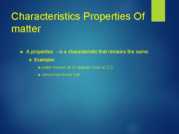 Characteristics Properties Of matter A properties - is a characteristic that remains the same.
