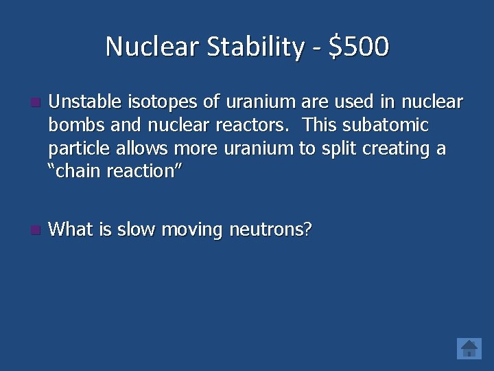 Nuclear Stability - $500 n Unstable isotopes of uranium are used in nuclear bombs
