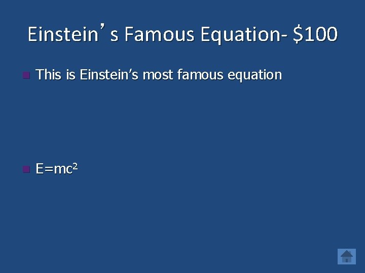 Einstein’s Famous Equation- $100 n This is Einstein’s most famous equation n E=mc 2