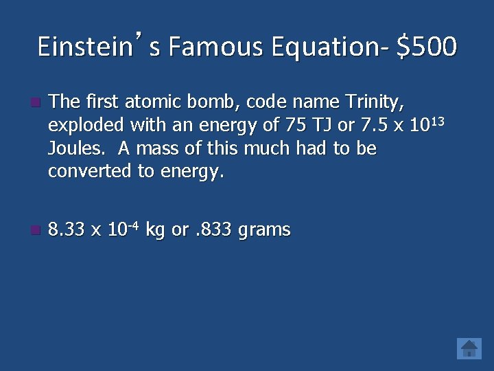 Einstein’s Famous Equation- $500 n The first atomic bomb, code name Trinity, exploded with