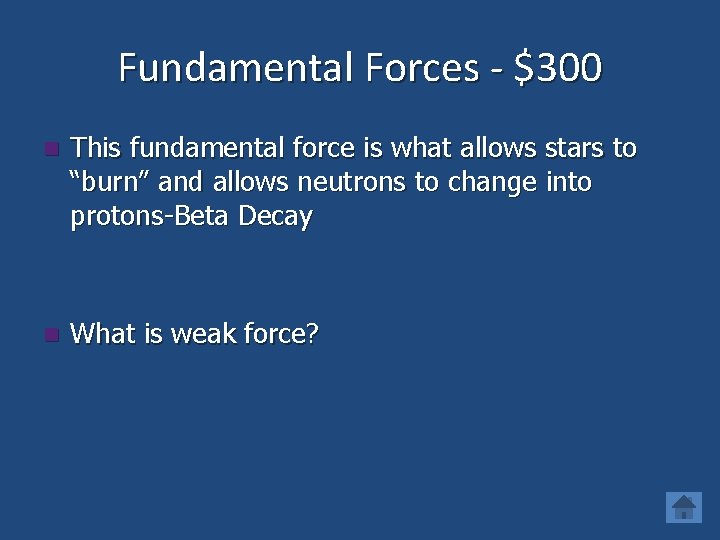 Fundamental Forces - $300 n This fundamental force is what allows stars to “burn”