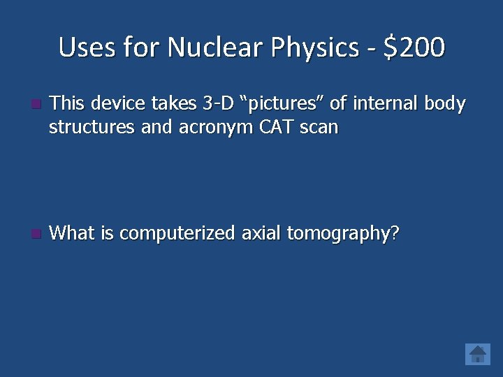 Uses for Nuclear Physics - $200 n This device takes 3 -D “pictures” of