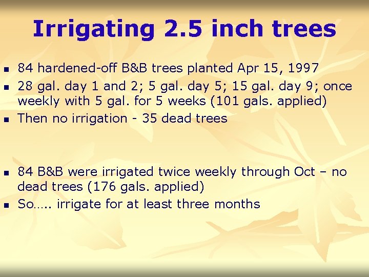 Irrigating 2. 5 inch trees n n n 84 hardened-off B&B trees planted Apr