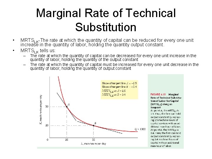 Marginal Rate of Technical Substitution • • MRTSL, K-The rate at which the quantity