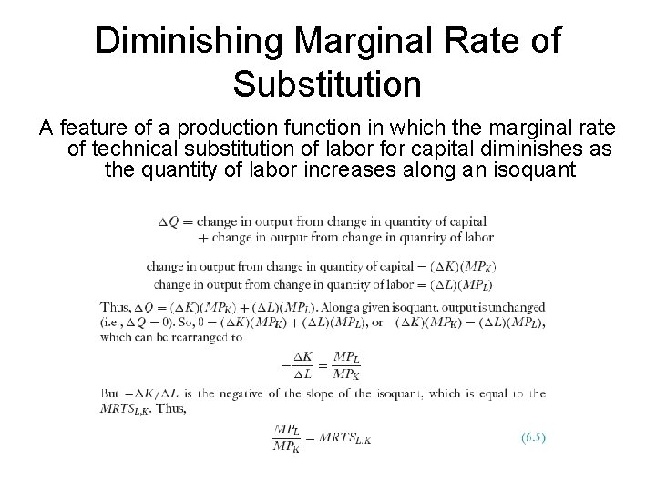 Diminishing Marginal Rate of Substitution A feature of a production function in which the