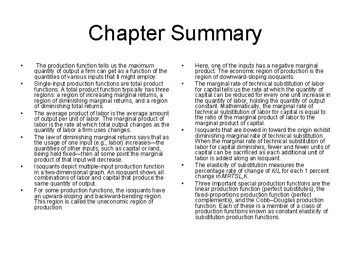 Chapter Summary • • • The production function tells us the maximum quantity of