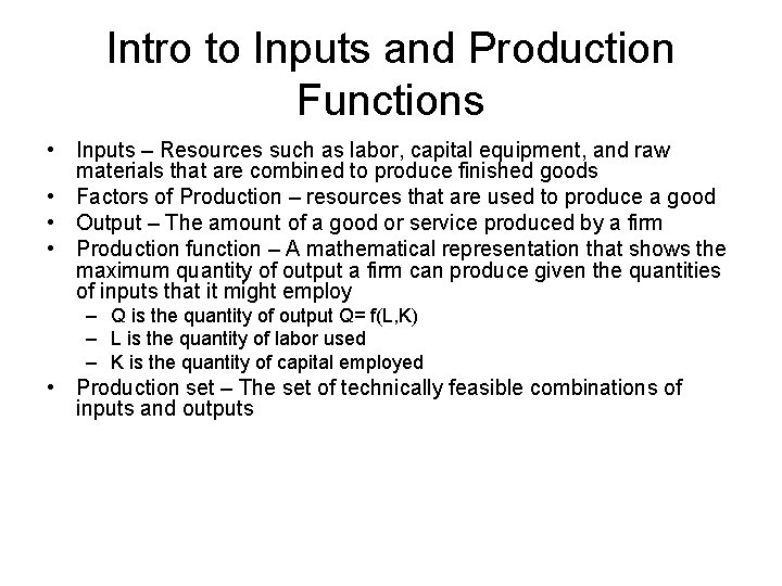 Intro to Inputs and Production Functions • Inputs – Resources such as labor, capital