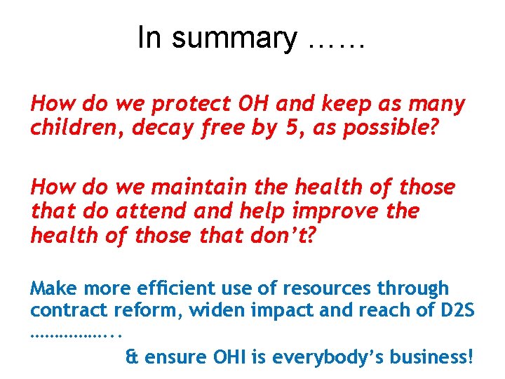 In summary …… How do we protect OH and keep as many children, decay