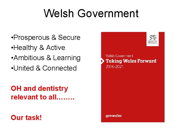 Welsh Government • Prosperous & Secure • Healthy & Active • Ambitious & Learning