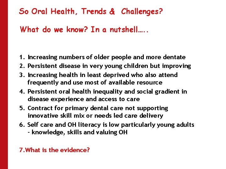 So Oral Health, Trends & Challenges? What do we know? In a nutshell…. .