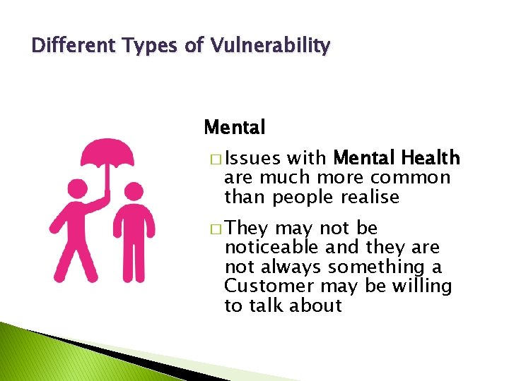 Different Types of Vulnerability Mental � Issues with Mental Health are much more common