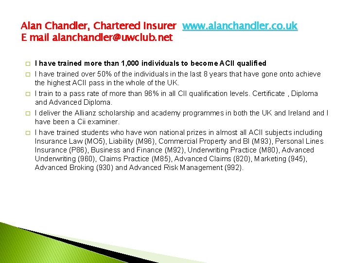 Alan Chandler, Chartered Insurer www. alanchandler. co. uk E mail alanchandler@uwclub. net � �