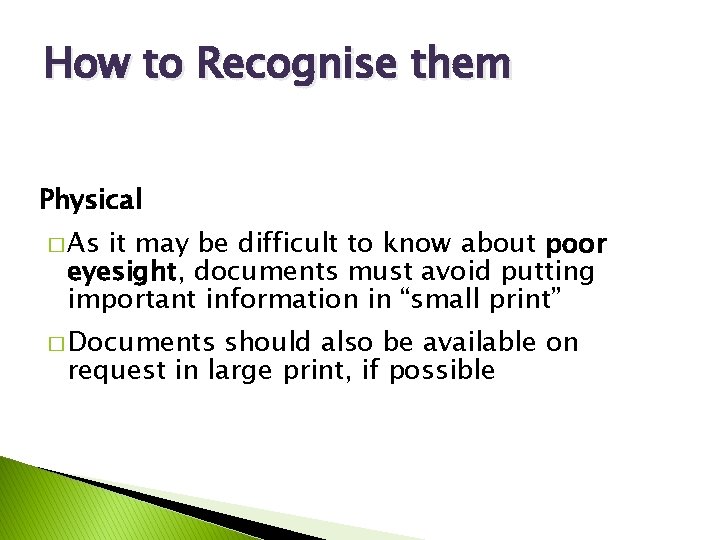 How to Recognise them Physical � As it may be difficult to know about