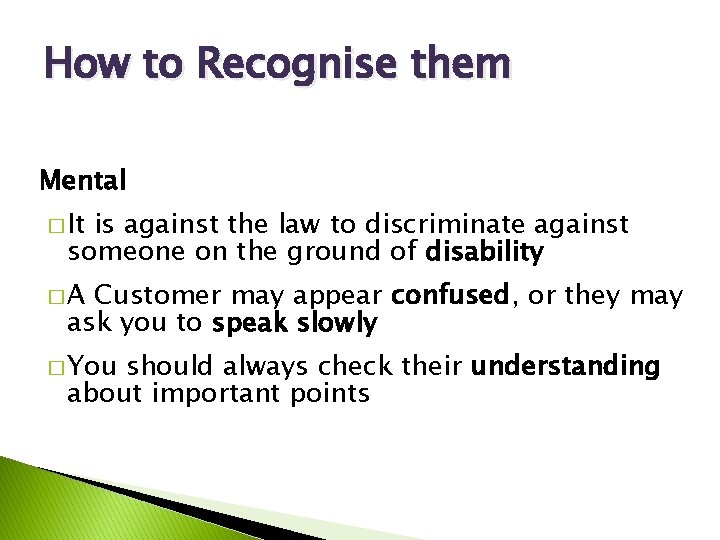 How to Recognise them Mental � It is against the law to discriminate against