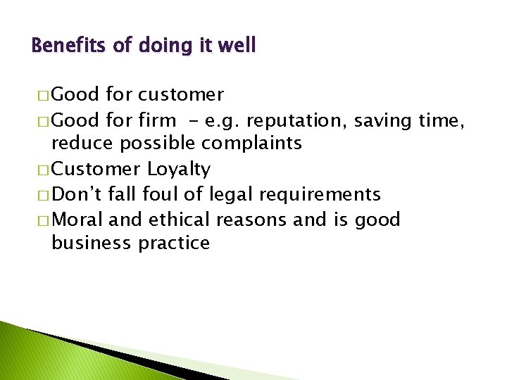 Benefits of doing it well � Good for customer � Good for firm -
