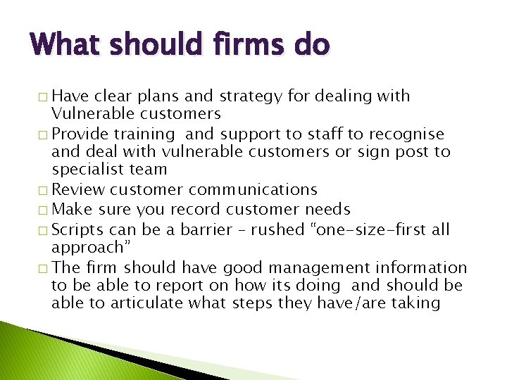 What should firms do � Have clear plans and strategy for dealing with Vulnerable