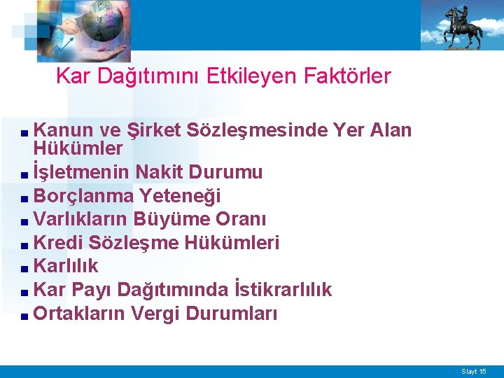 Kar Dağıtımını Etkileyen Faktörler ■ Kanun ve Şirket Sözleşmesinde Yer Alan Hükümler ■ İşletmenin