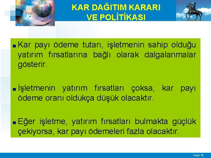 KAR DAĞITIM KARARI VE POLİTİKASI ■ Kar payı ödeme tutarı, işletmenin sahip olduğu yatırım