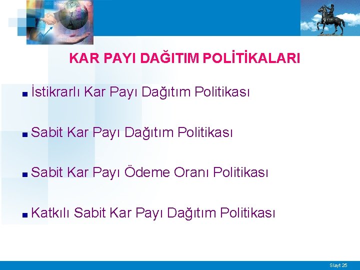 KAR PAYI DAĞITIM POLİTİKALARI ■ İstikrarlı Kar Payı Dağıtım Politikası ■ Sabit Kar Payı