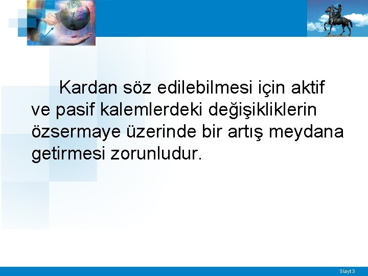 Kardan söz edilebilmesi için aktif ve pasif kalemlerdeki değişikliklerin özsermaye üzerinde bir artış meydana