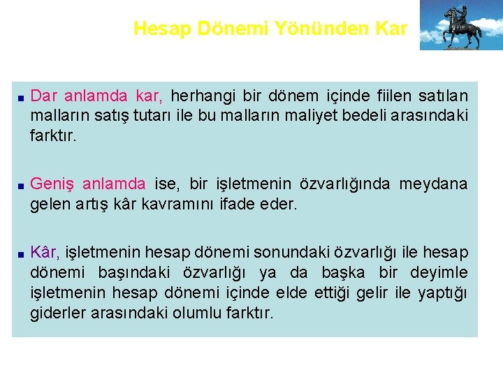 Hesap Dönemi Yönünden Kar ■ Dar anlamda kar, herhangi bir dönem içinde fiilen satılan