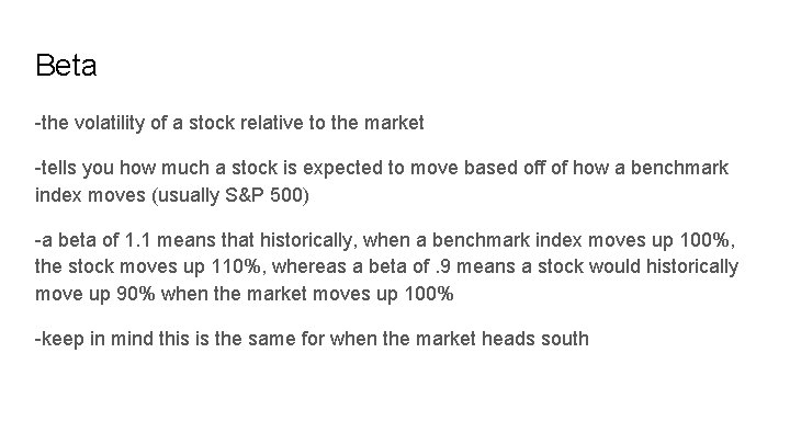 Beta -the volatility of a stock relative to the market -tells you how much