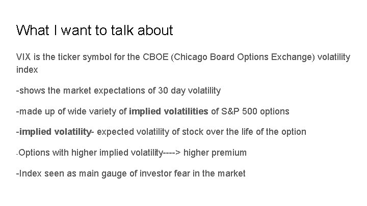 What I want to talk about VIX is the ticker symbol for the CBOE