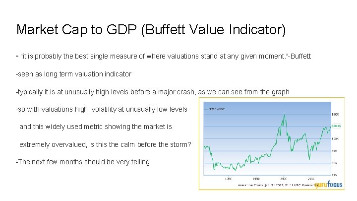Market Cap to GDP (Buffett Value Indicator) - "it is probably the best single
