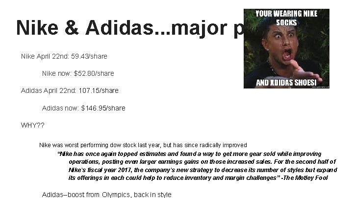 Nike & Adidas. . . major players Nike April 22 nd: 59. 43/share Nike