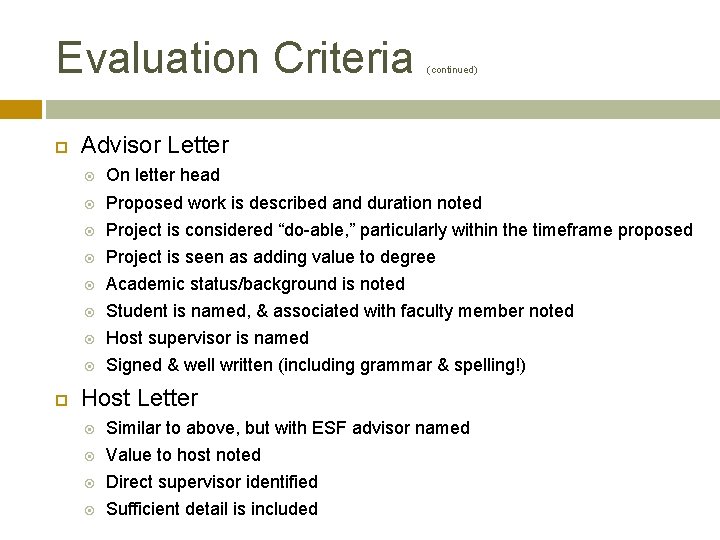 Evaluation Criteria (continued) Advisor Letter On letter head Proposed work is described and duration