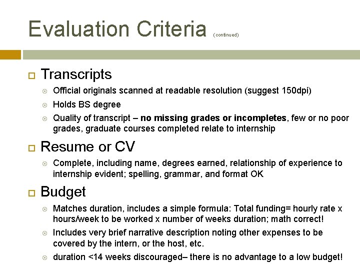Evaluation Criteria Transcripts Official originals scanned at readable resolution (suggest 150 dpi) Holds BS