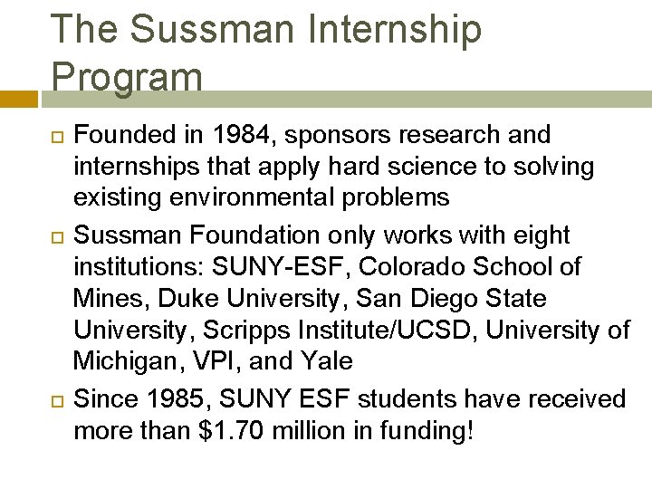 The Sussman Internship Program Founded in 1984, sponsors research and internships that apply hard