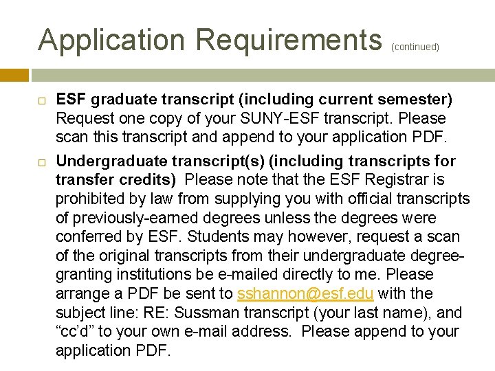 Application Requirements (continued) ESF graduate transcript (including current semester) Request one copy of your