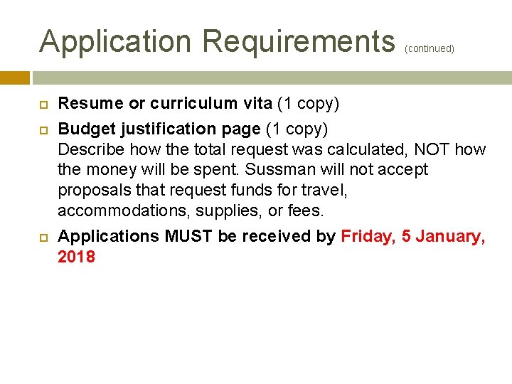 Application Requirements (continued) Resume or curriculum vita (1 copy) Budget justification page (1 copy)