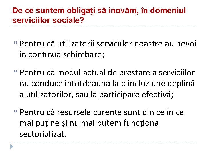 De ce suntem obligați să inovăm, în domeniul serviciilor sociale? Pentru că utilizatorii serviciilor