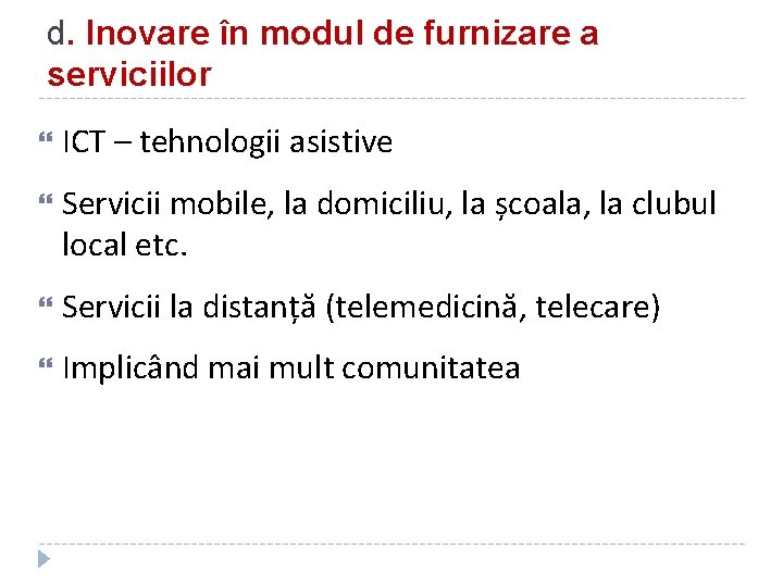 d. Inovare în modul de furnizare a serviciilor ICT – tehnologii asistive Servicii mobile,