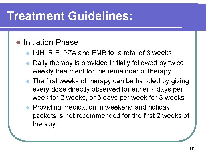 Treatment Guidelines: l Initiation Phase l l INH, RIF, PZA and EMB for a