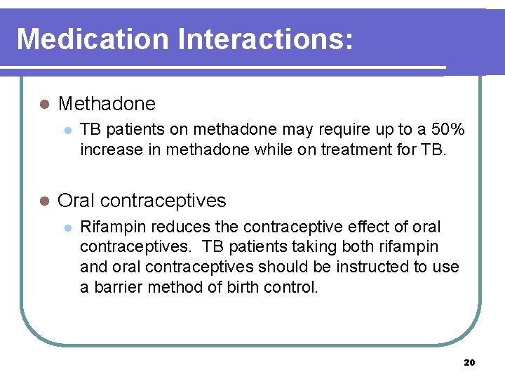Medication Interactions: l Methadone l l TB patients on methadone may require up to